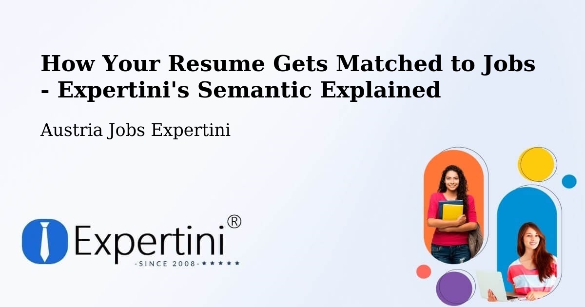 How Your Resume Gets Matched to Jobs - Expertini's Semantic Explained - Austria Jobs Expertini