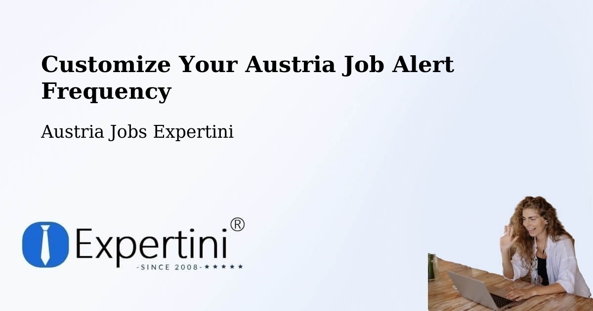 Customize Your Austria Job Alert Frequency - Austria Jobs Expertini